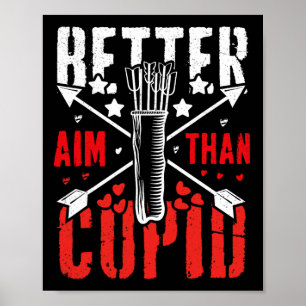 Ich ziele besser als Cupid am Valentinstag Poster