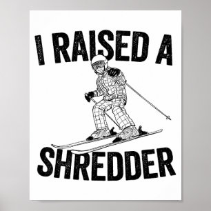 Ich zog einen Shredder lustiges Skifahren auf Poster