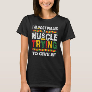 Ich zog fast einen Muskel, der versuchte, AF-Fitne T-Shirt