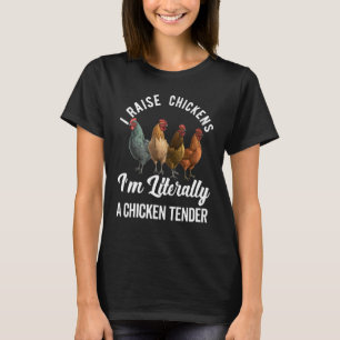 Ich züchte Hühner, ich bin buchstäblich ein Hühner T-Shirt