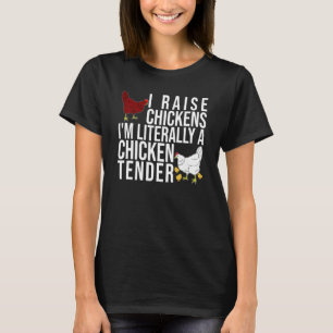 Ich züchte Hühner, ich bin buchstäblich ein Hühner T-Shirt