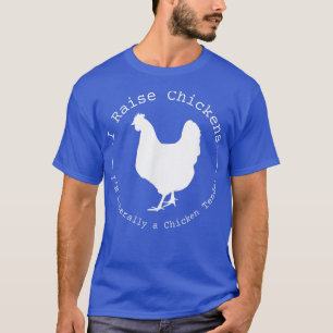 Ich züchte Hühner im buchstäblich ein Hühnerzitzer T-Shirt