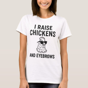 Ich züchte Hühner und Augenbrauen auf der Funny Fa T-Shirt