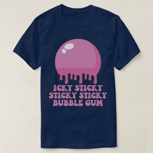 Icky Sticky Sticky Bubble Gum T-Shirt (Design vorne)