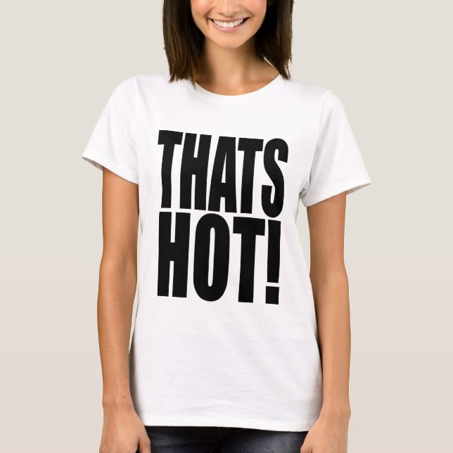 Iconic 2000s inspired THATS HOT! XL font T-shirt (Vorderseite)
