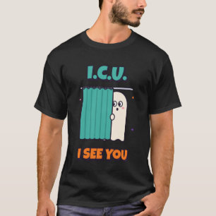 ICU Ich sehe dich Krankenpfleger Halloween Geist T-Shirt