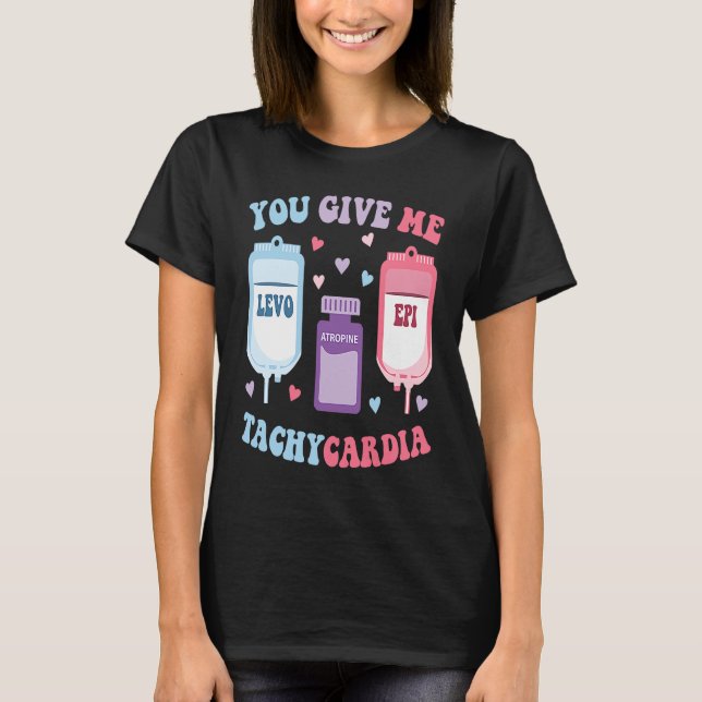ICU Nurse Valentine Day Groovy You Give Me Tachyca T-Shirt (Vorderseite)