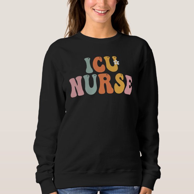 ICU Nurse Week Groovy Appreciation Day For Women F Sweatshirt (Vorderseite)