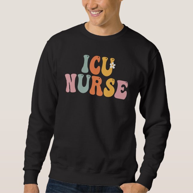 ICU Nurse Week Groovy Appreciation Day For Women F Sweatshirt (Vorderseite)