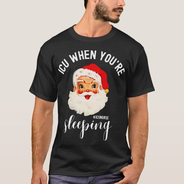 ICU wenn du_re schlafend Funny ICU Weihnachten näh T-Shirt (Vorderseite)