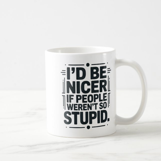 I'd Be Nicer If People Weren't So Stud  Kaffeetasse (Rechts)