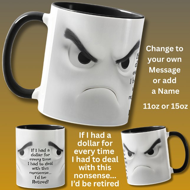 I'd Be Retired!  Add Name Message, Expressive Face Tasse (Von Creator hochgeladen)