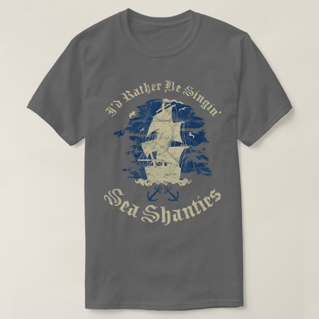 Id Be Singin Sea Shanties Funny Shanty Sail T-Shirt (Design vorne)