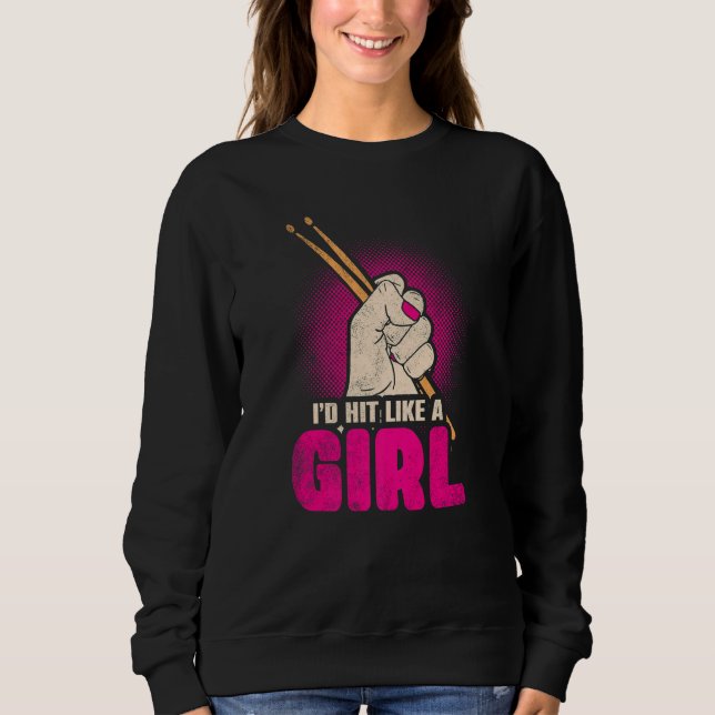 Id Hit Like a Girl Womens Percussionists Drummer   Sweatshirt (Vorderseite)
