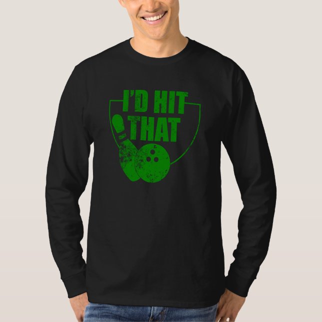 I'd Hit That Bowling Quote For Bowlers  1 T-Shirt (Vorderseite)