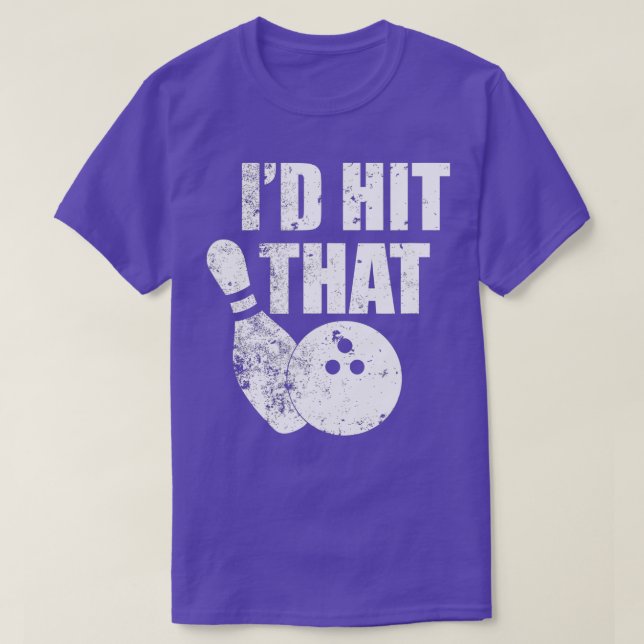 Id Hit That Funny Bowling Quote For Bowlers  T-Shirt (Design vorne)