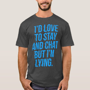 Id Liebe zum bleibe und Chat ängstlich T-Shirt