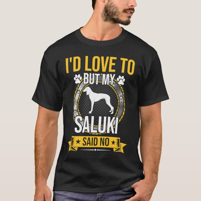 I'd Love To But My Saluki Said No Dog T-Shirt (Vorderseite)