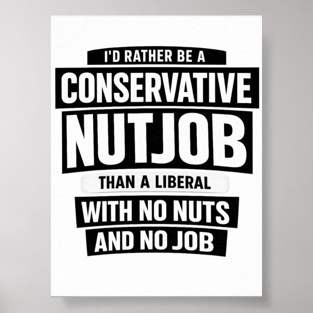 I'd Rather Be A Conservative Nutjob Than A Liberal Poster (Vorne)