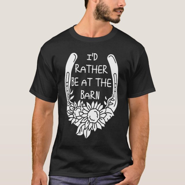 I'd Rather Be at the Barn for Country Trainer Owne T-Shirt (Vorderseite)