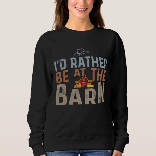 I'd Rather Be at The Barn Horse Owner Trainer Coun Sweatshirt (Vorderseite)