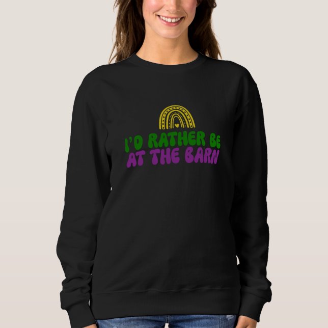 I'd Rather Be at The Barn Horse Rainbow Farm Cowgi Sweatshirt (Vorderseite)