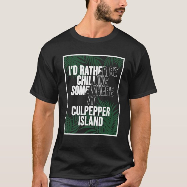 I'd Rather Be Chilling In Barbados Culpepper Islan T-Shirt (Vorderseite)