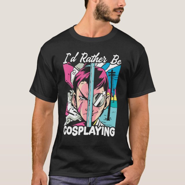 I'd Rather Be Cosplaying Cosplayer Costume Play Co T-Shirt (Vorderseite)