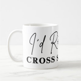I'd Rather Be Cross Stitching - Cross Stitcher Kaffeetasse