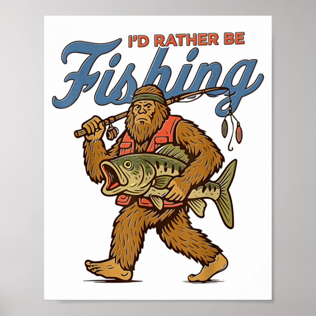 I'd Rather Be Fishing Bigfoot  Poster (Vorne)