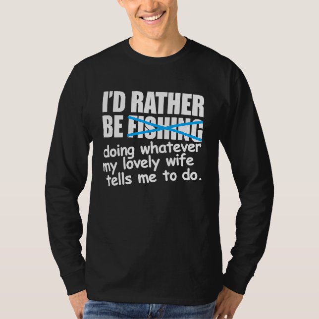 I'd Rather Be Fishing  Fisherman T-Shirt (Vorderseite)
