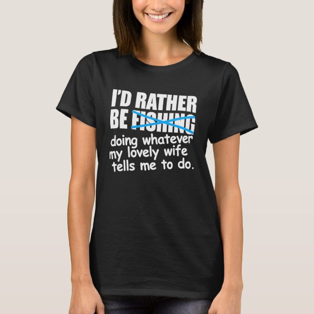I'd Rather Be Fishing  Fisherman T-Shirt (Vorderseite)