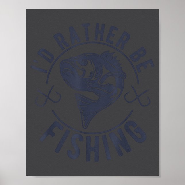 I'd Rather Be Fishing, Funny Fishing Saying Graphi Poster (Vorne)