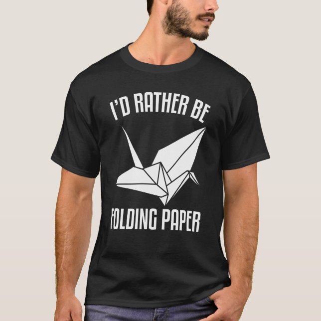I'D Rather Be Folding paper Origami T-Shirt (Vorderseite)