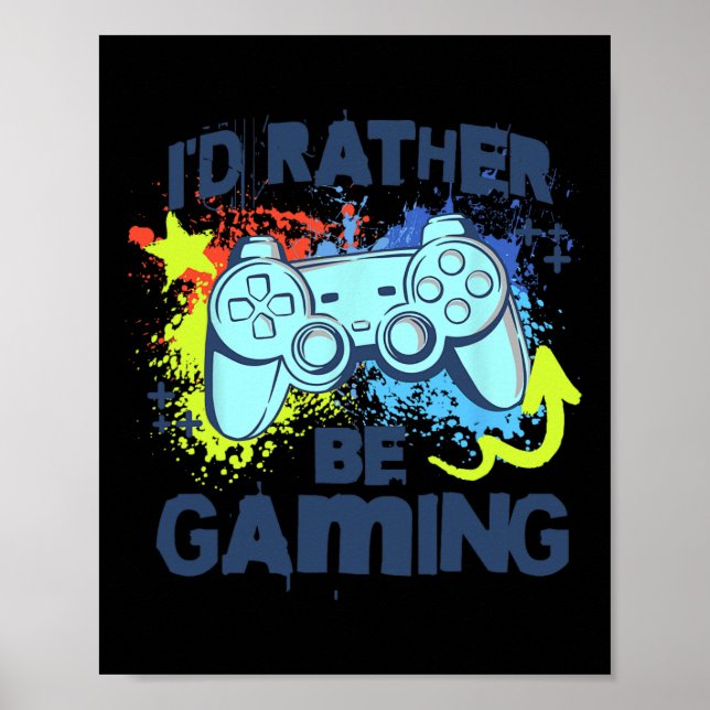 I'd Rather Be Gaming Funny Video Game Player Sayin Poster (Vorne)
