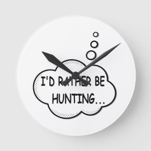 I'd Rather Be Hunting Runde Wanduhr