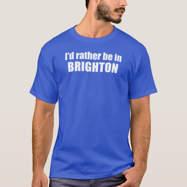 I'd Rather Be In Brighton Utah T-Shirt (Vorderseite)