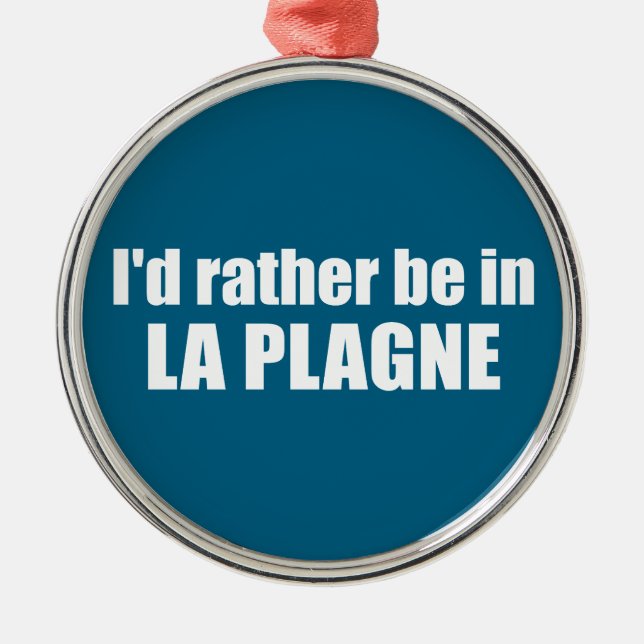 I'd Rather Be In La Plagne France Ornament Aus Metall (Vorne)
