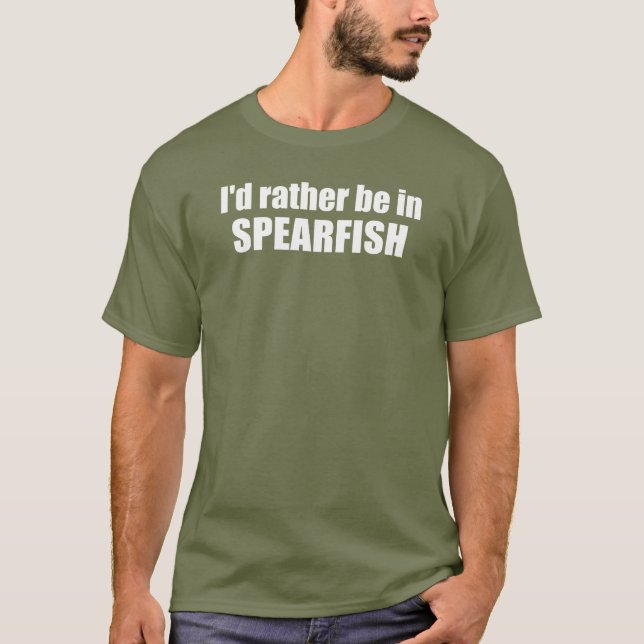 I'd Rather Be In Spearfish South Dakota T-Shirt (Vorderseite)