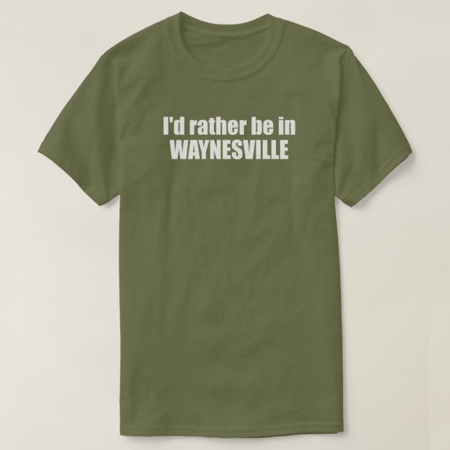 I'd Rather Be In Waynesville North Carolina T-Shirt (Design vorne)