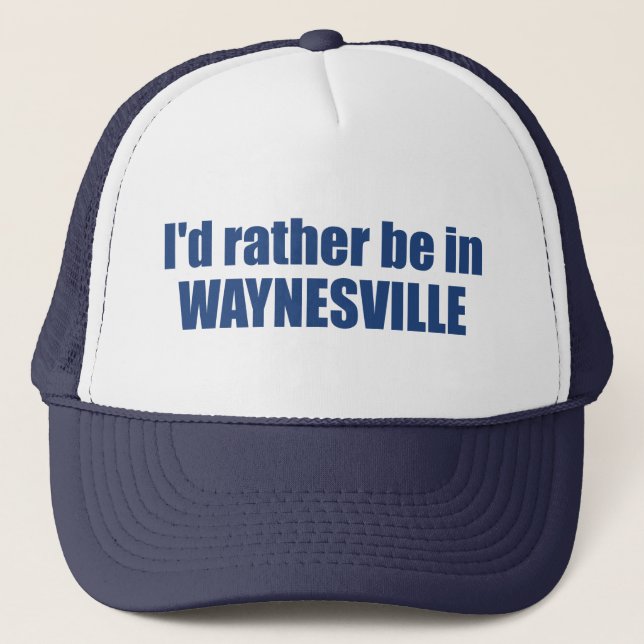 I'd Rather Be In Waynesville North Carolina Truckerkappe (Vorderseite)