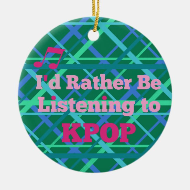 "I'd Rather Be Listening to KPOP"(Pink) Keramik Ornament (Vorne)