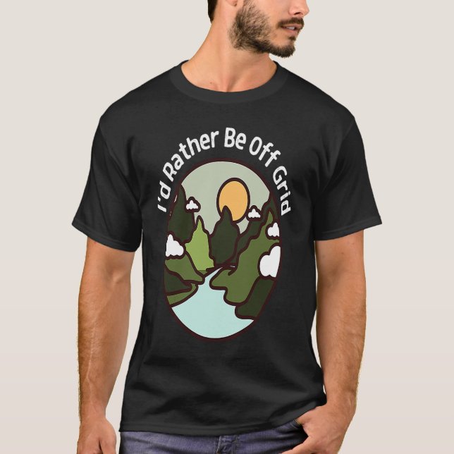 I'd Rather Be Off Grid Off Grid Happy Camping Moun T-Shirt (Vorderseite)