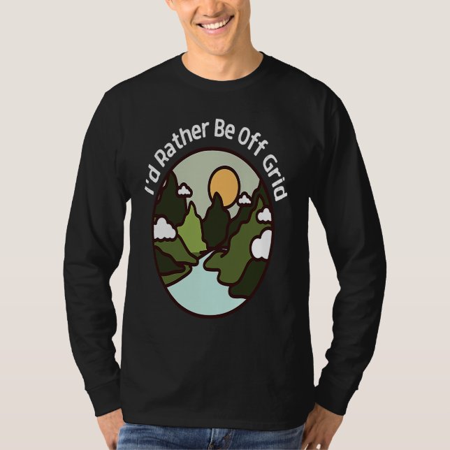 I'd Rather Be Off Grid Off Grid Happy Camping Moun T-Shirt (Vorderseite)