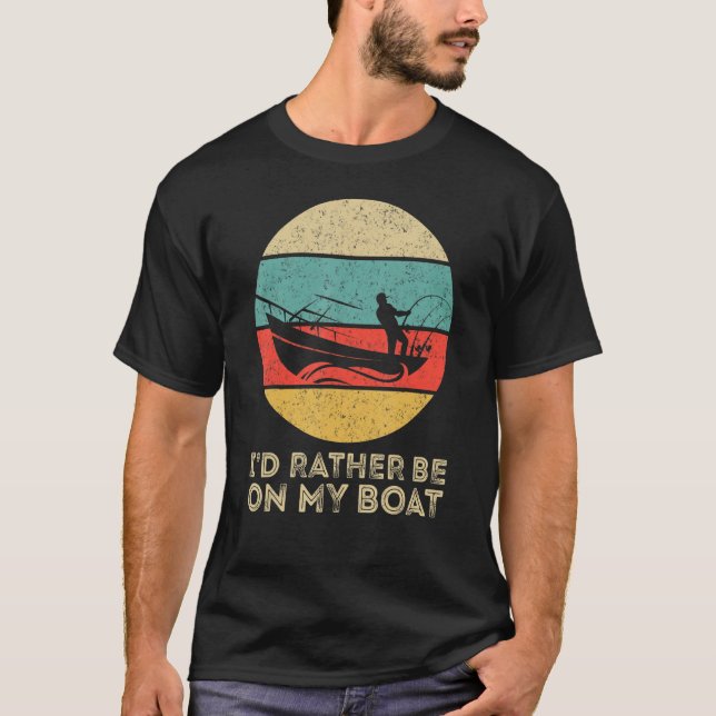 I'd Rather Be On My Boat Captain Boating T-Shirt (Vorderseite)