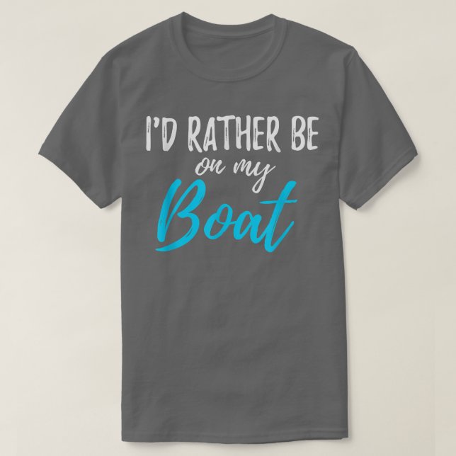I'd Rather Be On My Boat Shirt Funny tshirt for Bo (Design vorne)