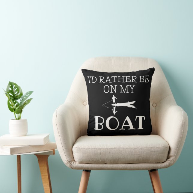 I'd Rather Be On My Boat Throw Pillow Kissen (Stuhl )