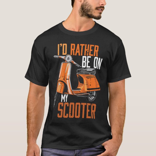 I'd Rather Be On My Scooter Motorbike T-Shirt (Vorderseite)