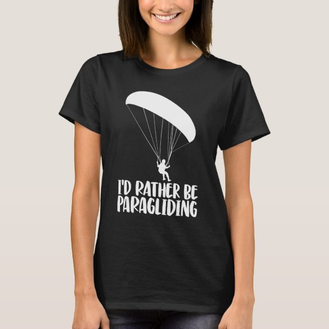 I'd Rather Be Paragliding   Women Paraglider Adven T-Shirt (Vorderseite)