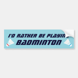 Id Rather Be Playing Badminton Funny Sports Autoaufkleber